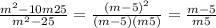 \frac{m^2-10m+25}{m^2-25}=\frac{(m-5)^2}{(m-5)(m+5)}=\frac{m-5}{m+5}