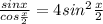 \frac{sinx}{cos\frac{x}{2} } =4sin^{2} \frac{x}{2}