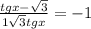 \frac{tg x- \sqrt{3} }{1+\sqrt{3}tgx } =-1