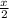 \frac{x^{} }{2}