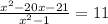 \frac{x^{2}-20x-21 }{x^{2}-1 } =11