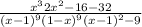 \frac{x^3+2x^2-16-32}{(x-1)^9+(1-x)^9+(x-1)^2-9}