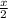 \frac{x}{2}