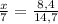 \frac{x}{7}=\frac{8,4}{14,7}