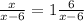 \frac{x}{x-6} = 1 + \frac{6}{x-6}