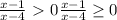 \frac{x-1} {x-4} \ \textgreater \ 0 \frac{x-1} {x-4} \geq 0