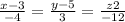 \frac{x-3}{-4} =\frac{y-5}{3} =\frac{z+2}{-12}