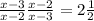 \frac{x-3}{x-2} +\frac{x-2}{x-3} =2\frac{1}{2}