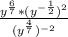 \frac{y^{\frac{6}{7} }*(y^{-\frac{1}{2} })^{2} }{(y^{\frac{4}{7} })^{-2} }