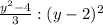 \frac{y^{2}-4 }{3}: (y-2)^{2}