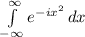\int\limits^\infty_{-\infty} {e^{-ix^2}} \, dx