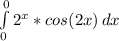 \int\limits^0_0 {2^x*cos(2x)} \, dx