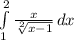 \int\limits^2_1 {\frac{x}{\sqrt[2]{x-1} } } \, dx