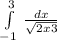 \int\limits^3_{-1} \, \frac{dx}{\sqrt{2x+3}}