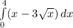 \int\limits^4_0 ({x-3\sqrt{x}) } \, dx