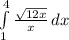 \int\limits^4_1 {\frac{\sqrt{1+2x} }{x} } \, dx