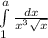 \int\limits^a_1 {\frac{dx}{x^{3} \sqrt{x} }}