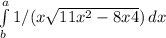 \int\limits^a_b {1/(x\sqrt{11x^2 -8x+4} )} \, dx