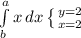 \int\limits^a_b {x} \, dx \left \{ {{y=2} \atop {x=2}} \right.