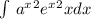 \int\limits \,a^x^{2} e^{x} ^{2} xdx