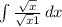 \int\limits {\frac{\sqrt{x} }{\sqrt{x} +1} } \, dx