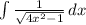 \int\limits {\frac{1}{\sqrt{4x^{2} -1} } } \, dx