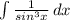 \int\limits {\frac{1}{sin^3x} } \, dx