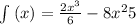 \int _{ }^{ }\left(x\right)=\frac{2x^3}{6}-8x^2+5