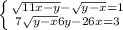 \left \{{{\sqrt{11x-y}-\sqrt{y-x}=1 } \atop {7\sqrt{y-x}+6y-26x=3}} \right.