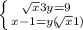 \left \{ {{\sqrt[]{x} +3y=9 } \atop {x-1=y(\sqrt[]{x} }+1)} \right.