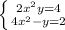 \left \{ {{2x^{2} +y=4} \atop {4x^{2}-y=2 } \right.