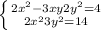\left \{ {{2x^2-3xy+2y^2 = 4} \atop {2x^2+3y^2 = 14}} \right.