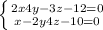 \left \{ {{2x+4y-3z-12=0} \atop {x-2y+4z-10=0}} \right.