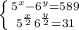 \left \{ {{5^{x} -6^{y}=589 } \atop {5^{\frac{x}{2} }+6^{\frac{y}{2} } =31}} \right.