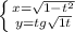 \left \{ {{x=\sqrt{1-t^{2}} } \atop {y=tg\sqrt{1+t} }} \right.