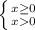 \left \{ {{x\geq 0} \atop {x> 0}} \right.