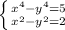 \left \{ {{x^4-y^4=5} \atop {x^2-y^2=2}} \right.