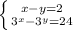 \left \{ {{x-y=2} \atop {3^{x} -3^{y} =24}} \right.