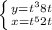 \left \{ {{y=t^3+8t} \atop {x=t^5+2t}} \right.