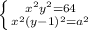 \left \{ {x^{2}+y^{2} = 64 } \atop {x^{2} + (y-1)^{2} = a^{2} }} \right.