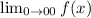 \lim_{0 \to 0 + 0 } f(x)