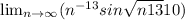 \lim_{n \to \infty} (n^{-13} sin\sqrt{n+13} +10)