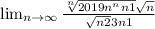 \lim_{n \to \infty} \frac{\sqrt[n]{2019n^n+n+1}+\sqrt{n} }{\sqrt{n+2}+3n+1 }