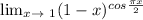 \lim_{x \to \ 1} (1-x)^{cos\frac{\pi x}{2} }