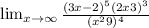 \lim_{x \to \infty} \frac{(3x-2)^{5} (2x+3)^{3} }{(x^{2}+9)^{4} }