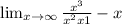 \lim_{x \to \infty} \frac{x^{3} }{x^{2}+x+1 } -x