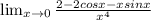 \lim_{x \to 0} \frac{2 - 2 cos x - x sin x}{x^{4} }