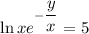 \ln x + e^{-\dfrac{y}{x} }=5