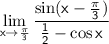 \sf \displaystyle \lim_{x \to \frac{\pi}{3}} \frac{\sin(x-\frac{\pi}{3})}{\frac{1}{2}-\cos x}