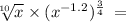 \sqrt[10]{x} \times ( {x}^{ - 1.2} ) ^{ \frac{3}{4} } \: = 